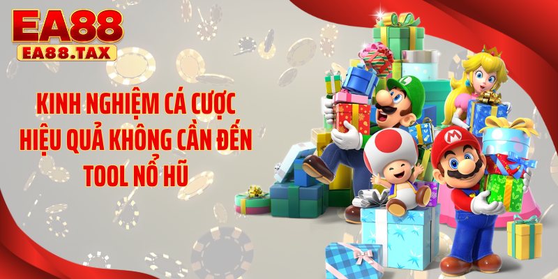 Kinh nghiệm cá cược hiệu quả không cần đến tool nổ hũ