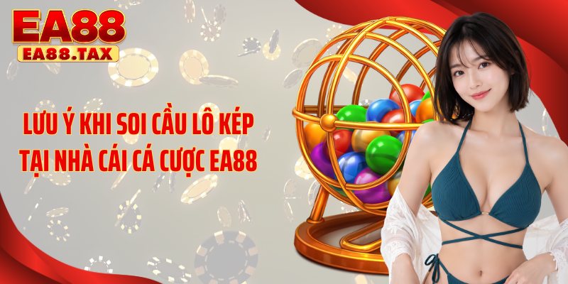 Soi Cầu Lô Kép: Những Mẹo Chơi EA88 Chuẩn Xịn Ăn Lớn 4 Lưu ý khi soi cầu lô kép tại nhà cái cá cược EA88