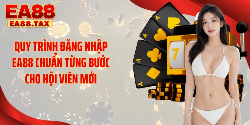 Quy trình đăng nhập EA88 chuẩn từng bước cho hội viên mới
