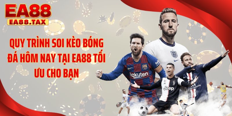 Quy trình soi kèo bóng đá hôm nay tại EA88 tối ưu cho bạn