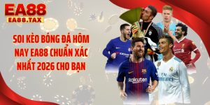 Soi Kèo Bóng Đá Hôm Nay EA88 Chuẩn Xác Nhất 2026 Cho Bạn