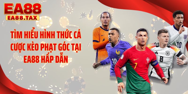 Tìm hiểu hình thức cá cược kèo phạt góc tại EA88 hấp dẫn