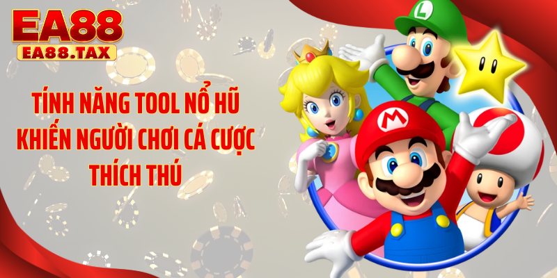 Tính năng tool nổ hũ khiến người chơi cá cược thích thú